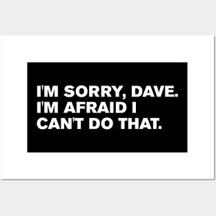 I'm Sorry, Dave. I'm afraid I can't do that. Posters and Art